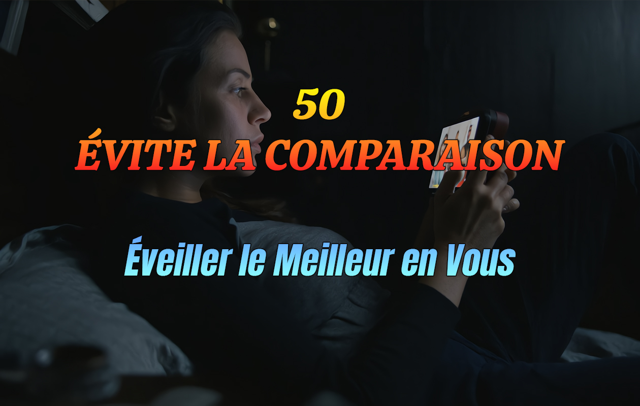 50 – Évite La Comparaison | Cultive Ta Confiance & Ta Propre Valeur