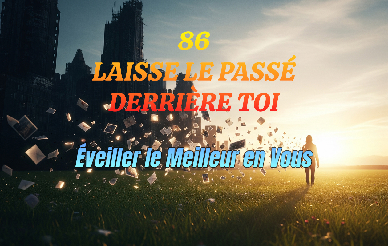86 – Laisse Le Passé Derrière Toi